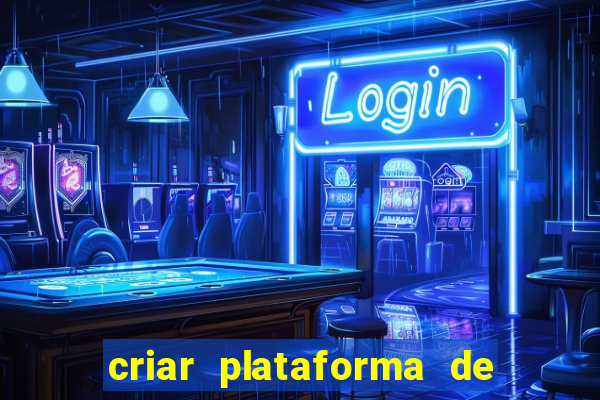 criar plataforma de jogos tigrinho